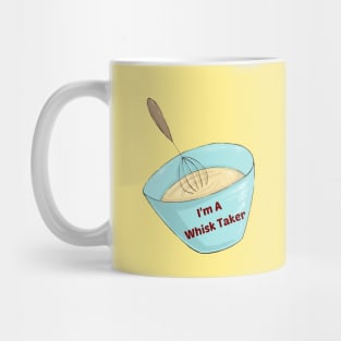 I'm A Whisk Taker - Cute Baker Pun Mug